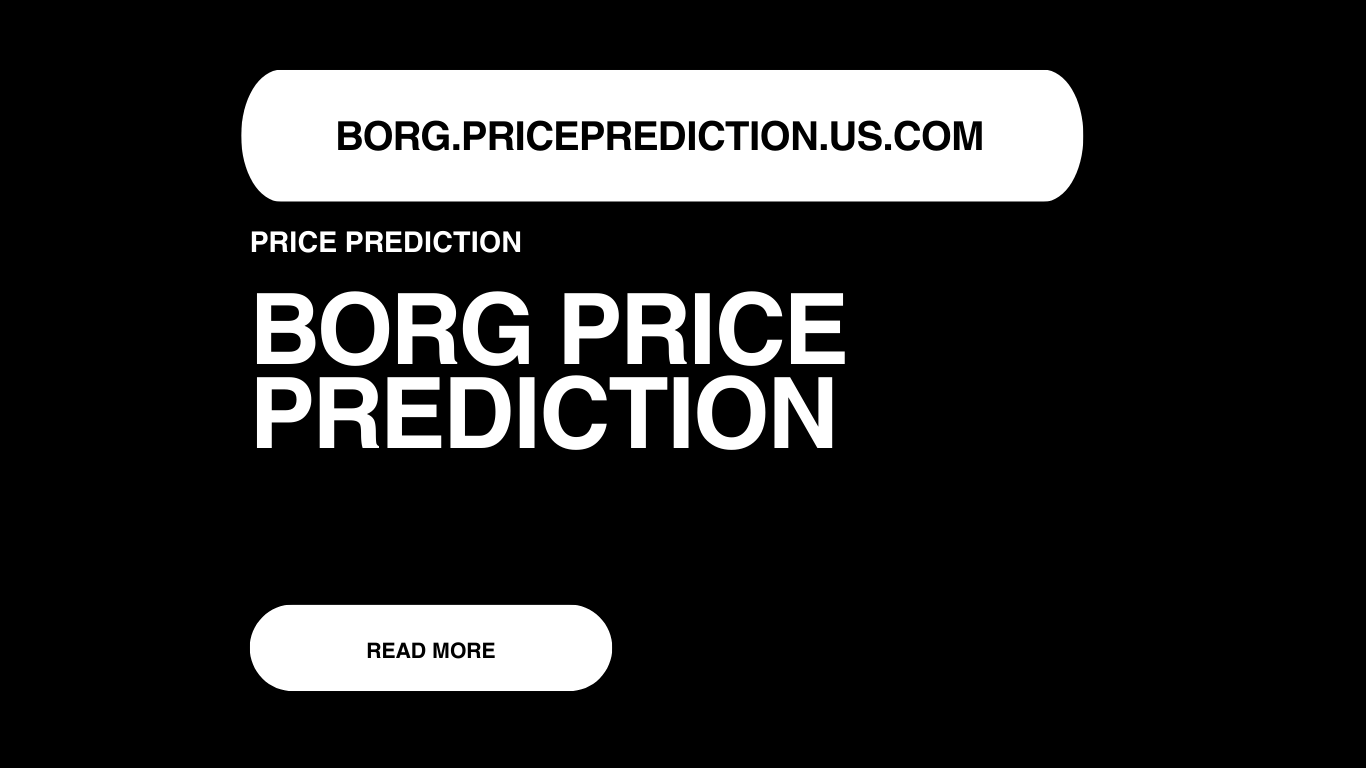 BORG Price Prediction | Borg Forecast 2025, 2030, 2040